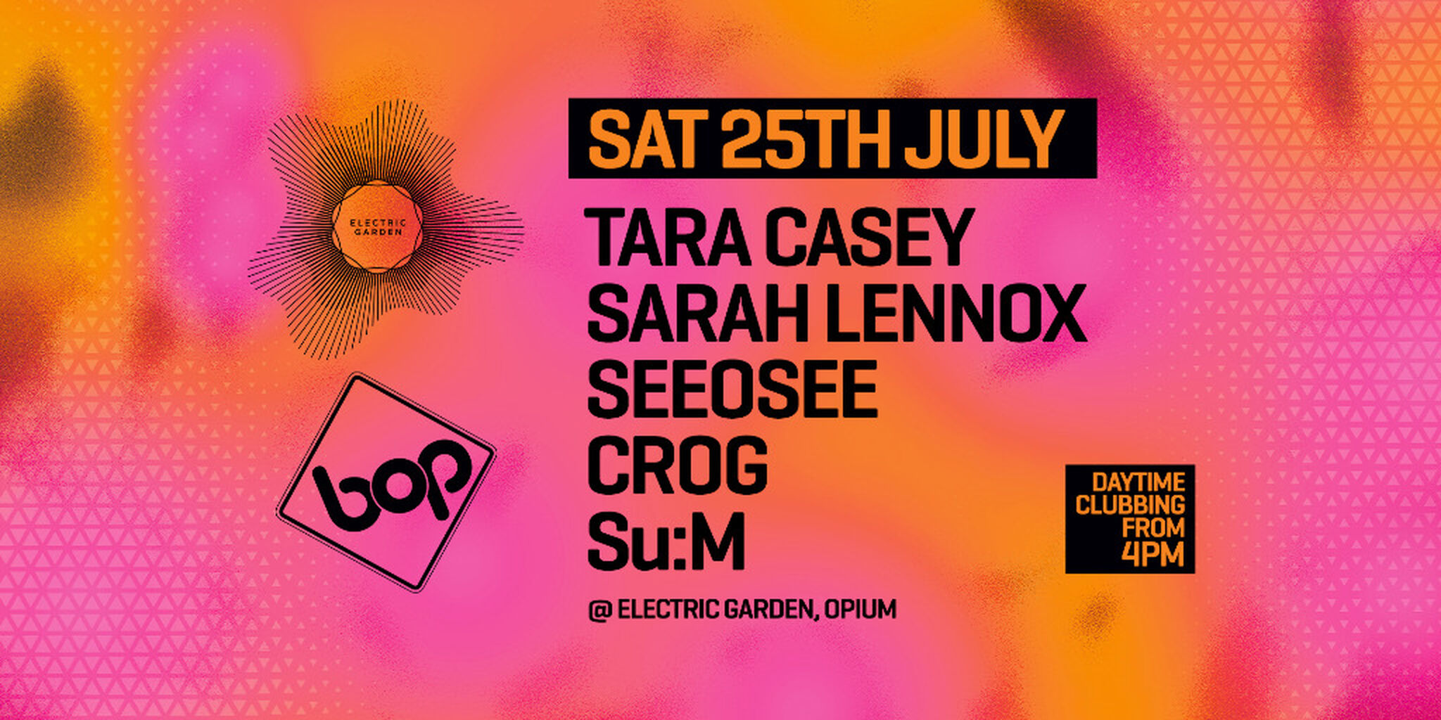 BOP @ Electric Garden, Opium - 25th July