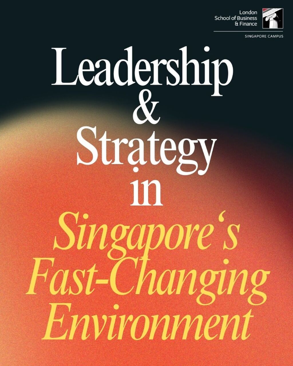 Why Leadership & Strategy Are Critical for Success in Singapore&rsquo;s Fast-Changing Business Landscape