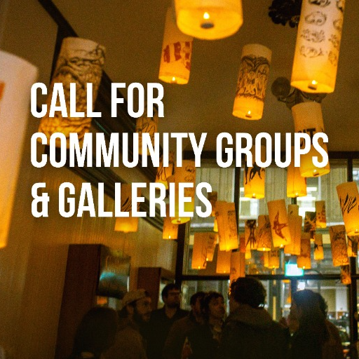 CALL FOR COMMUNITY GROUPS + GALLERIES