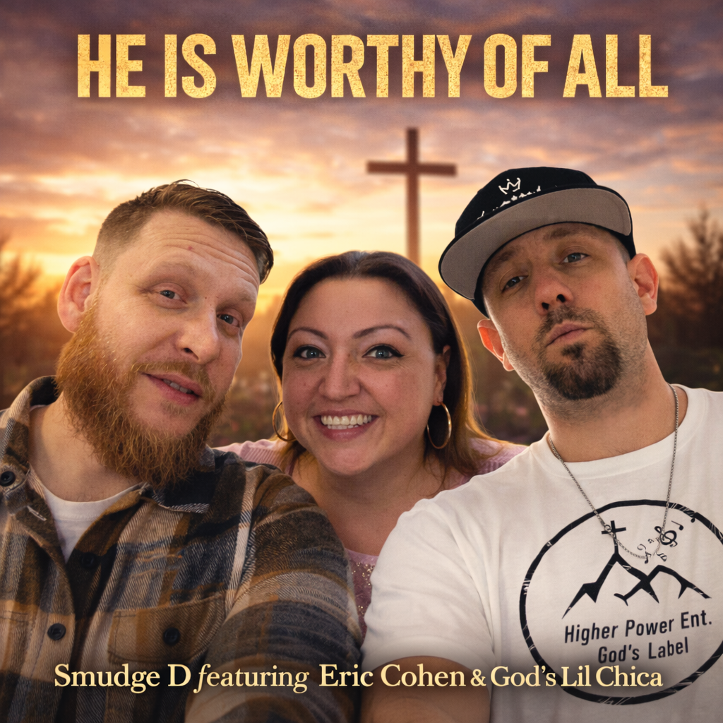 He is Worthy of All - Smudge D - Eric Cohen - God&rsquo;s Lil Chica Prod. By DjTuNeZ76
