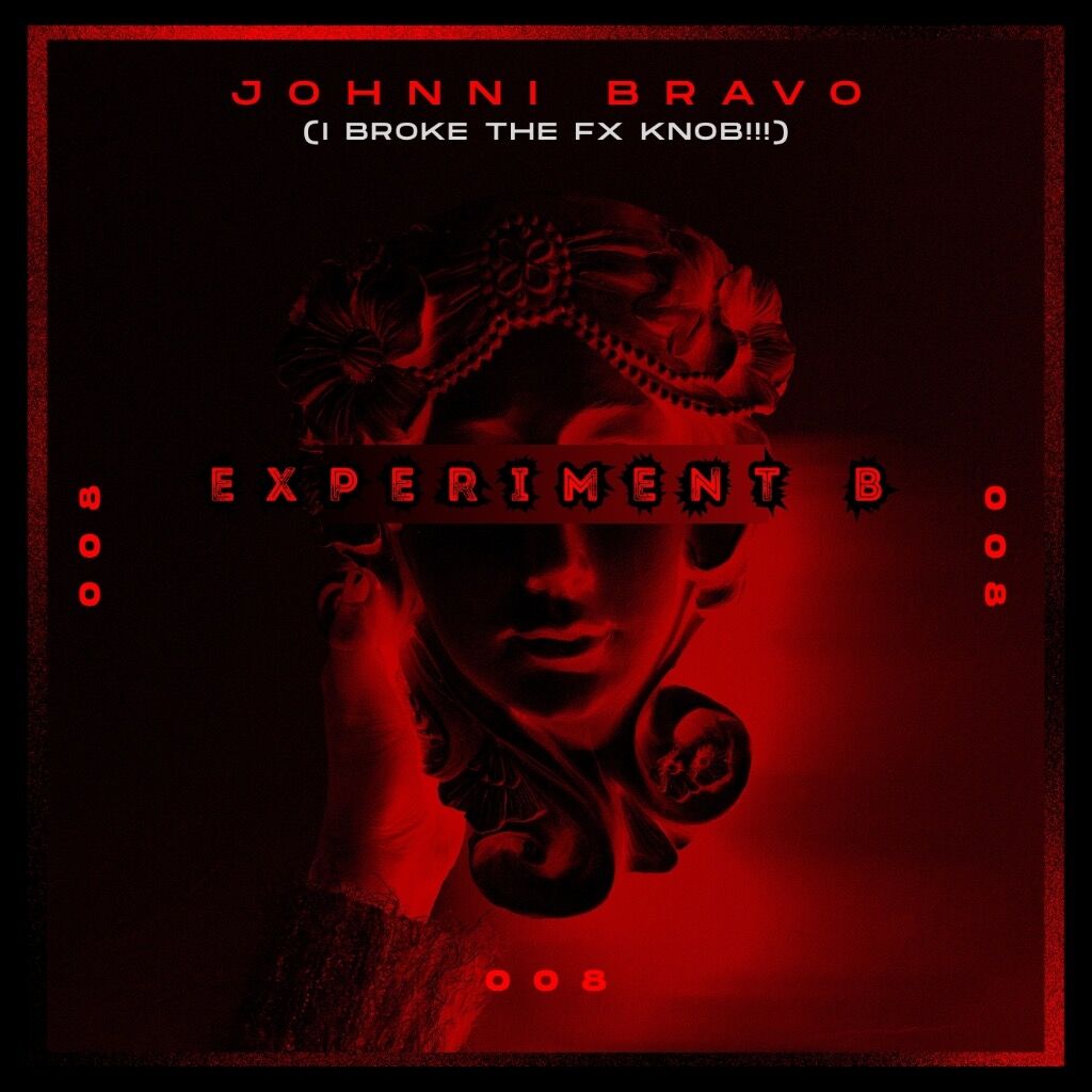 EXPERIMENT B: 008 - I BROKE THE FX KNOB!!! (SoundCloud)