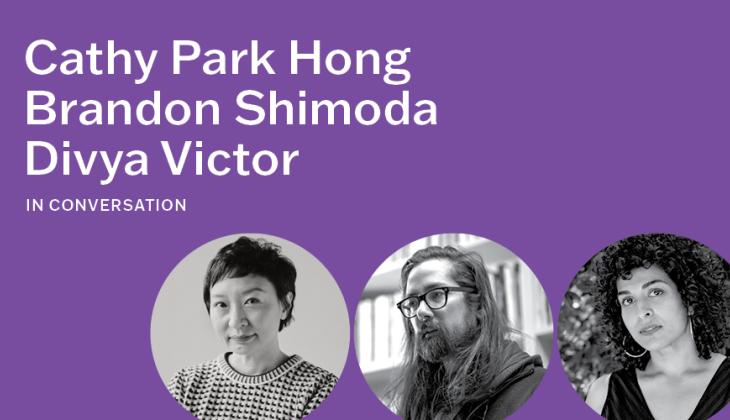 Conversation: Cathy Park Hong, Brandon Shimoda, and Divya Victor