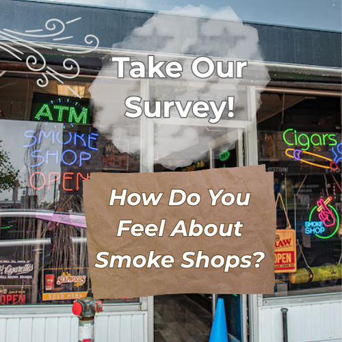 [SURVEY] How do you feel about smoke shops?
