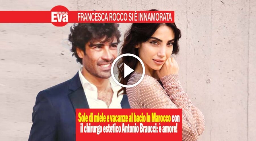 Francesca Rocco nuovo amore: in Marocco con Antonio Braucci