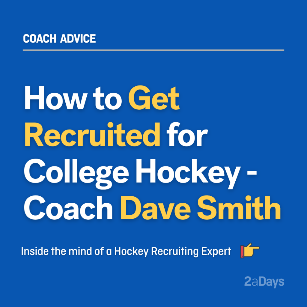 How to Get Recruited for College Hockey - Pro Tips From 28-Year Division I Coach Dave Smith
