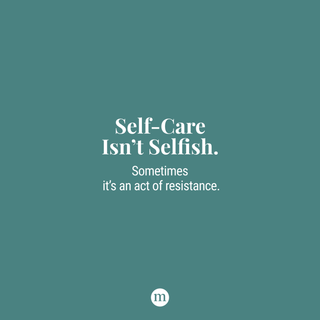 Self-Care Is an Act of Resistance