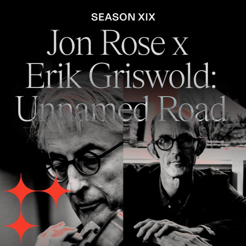 Jon Rose x Erik Griswold: Unnamed Road | Season XIX