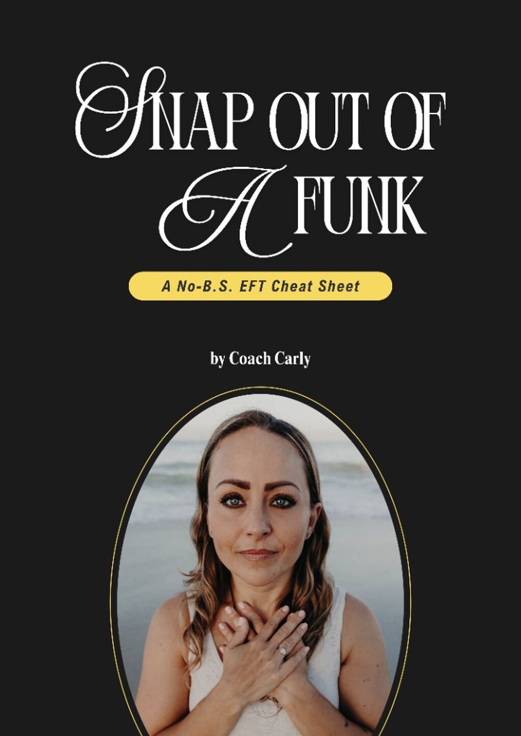 Snap Out of a Funk: A No-B.S. EFT Cheat Sheet