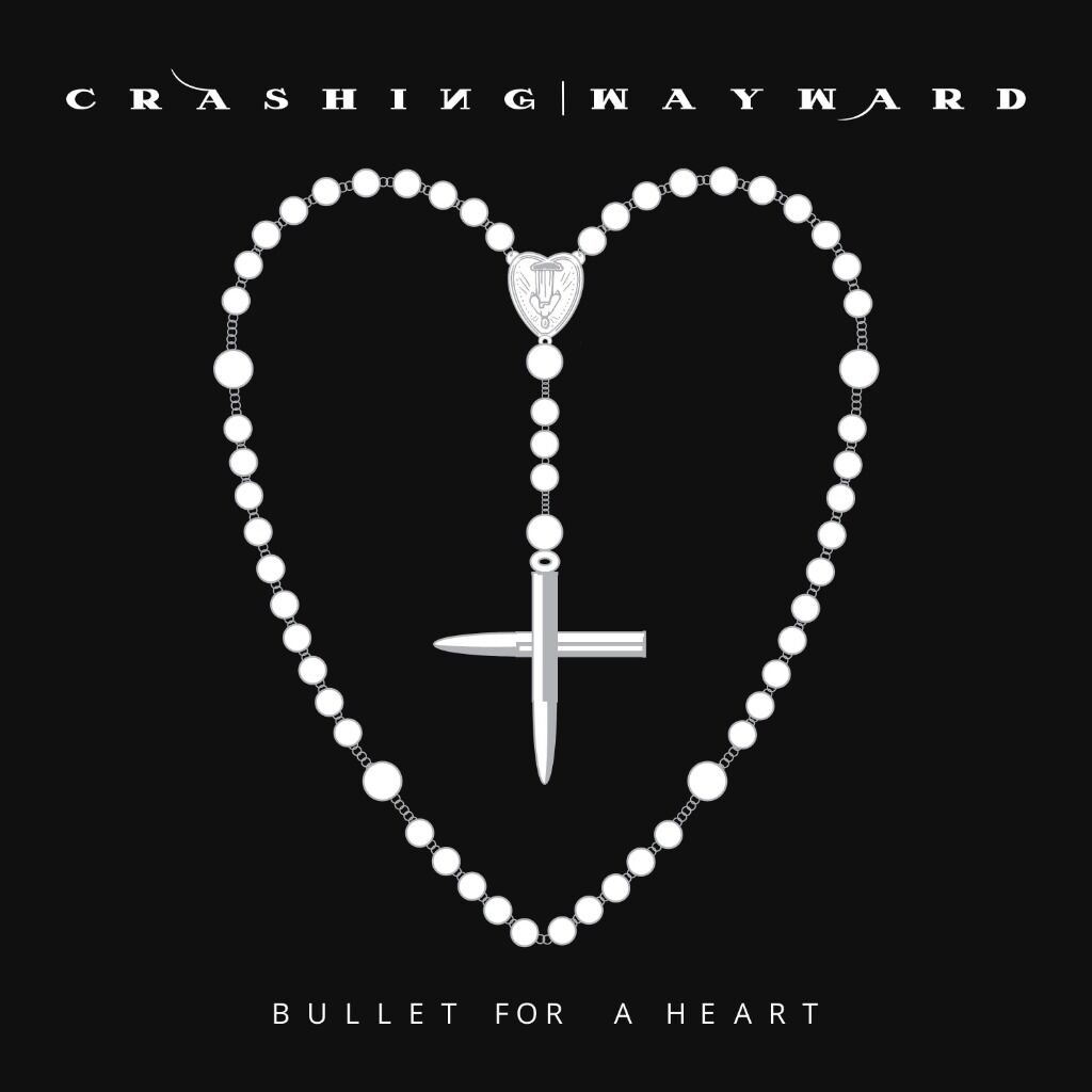 CRASHING WAYWARD - BULLET FOR A HEART