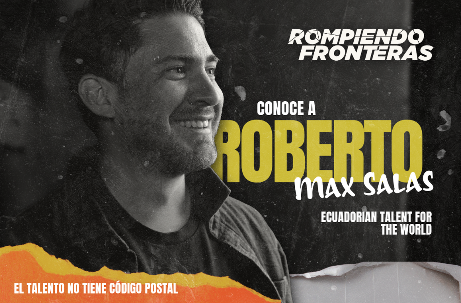 Rompiendo Fronteras: Conoce a Roberto Max Salas.