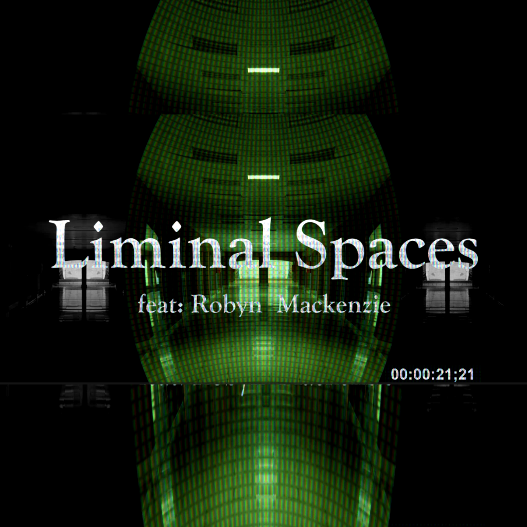 Liminal Spaces (feat Robyn MacKenzie)