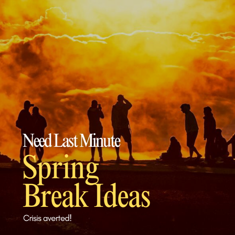 Need Last Minute Spring Break Ideas for the Family? We&rsquo;ve Got You