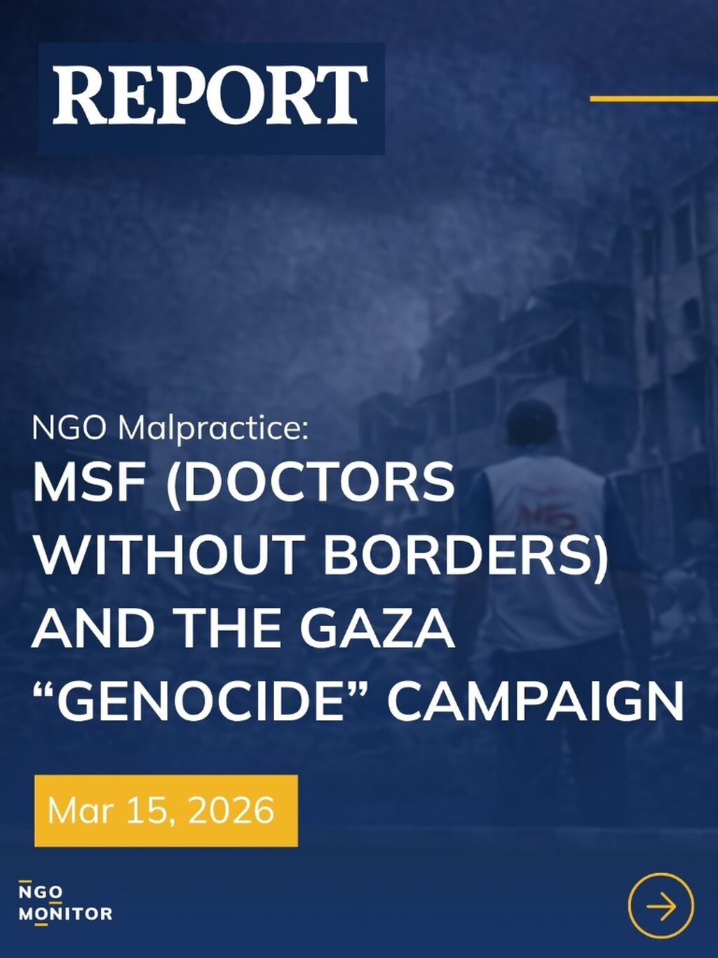 NGO Malpractice: MSF (Doctors Without Borders) and the Gaza &ldquo;Genocide&rdquo; Campaign - ngomonitor