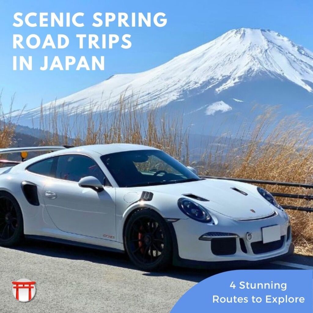 SCENIC SPRING ROAD TRIPS IN JAPAN: 4 STUNNING ROUTES TO EXPLORE