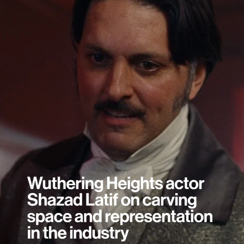 Shazad Latif on carving space, Wuthering Heights and &ldquo;putting pressure back on the big boys&rdquo;