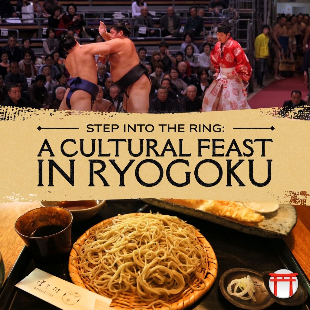 STEP INTO THE RING: A CULTURAL FEAST IN RYOGOKU