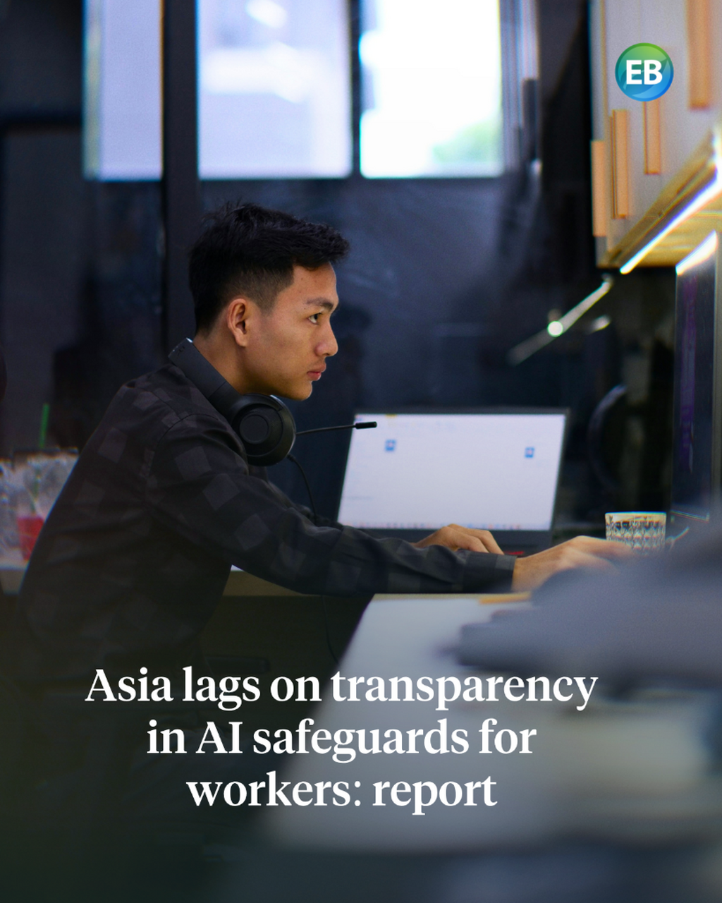 Asia demonstrates least transparency on AI safeguards for workers: report