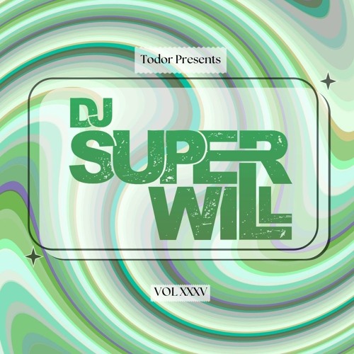 DJ Super Will: Vol LXXXIV - Todor Presents