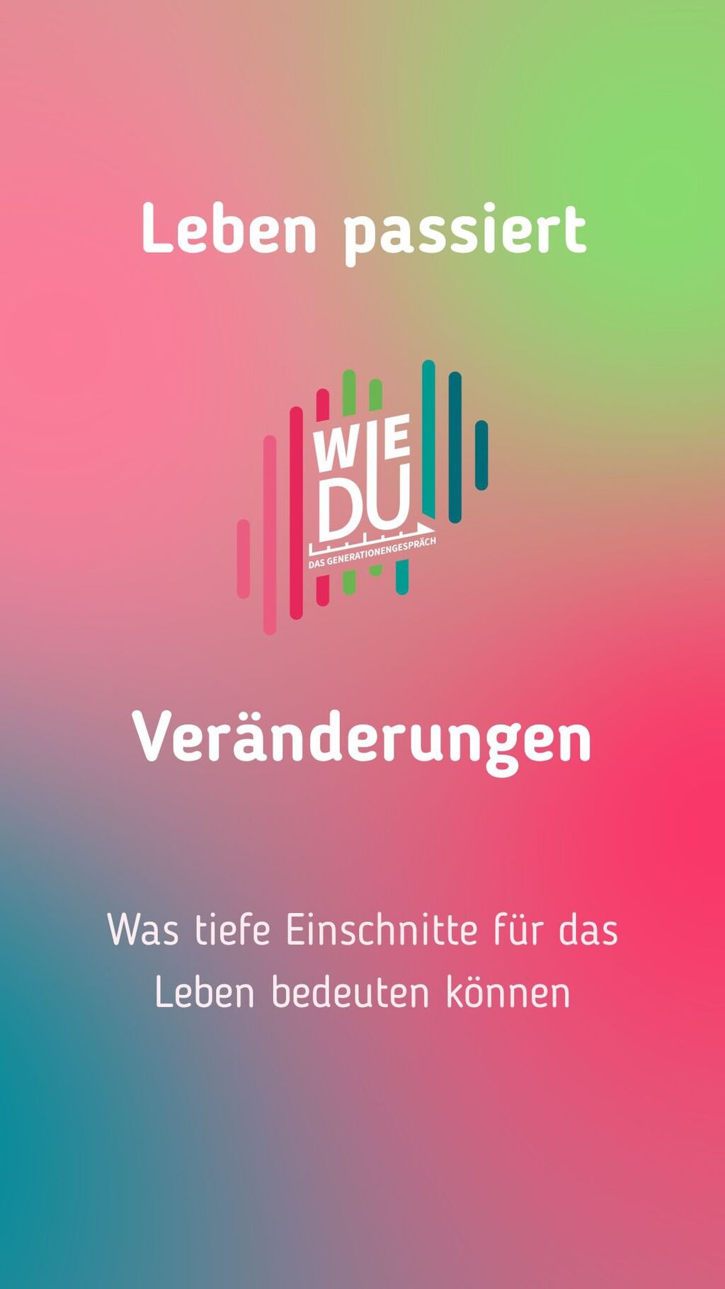 Wie Du &ndash; Das Generationengespr&auml;ch: Leben passiert &ndash; Umgang mit Ver&auml;nderung 