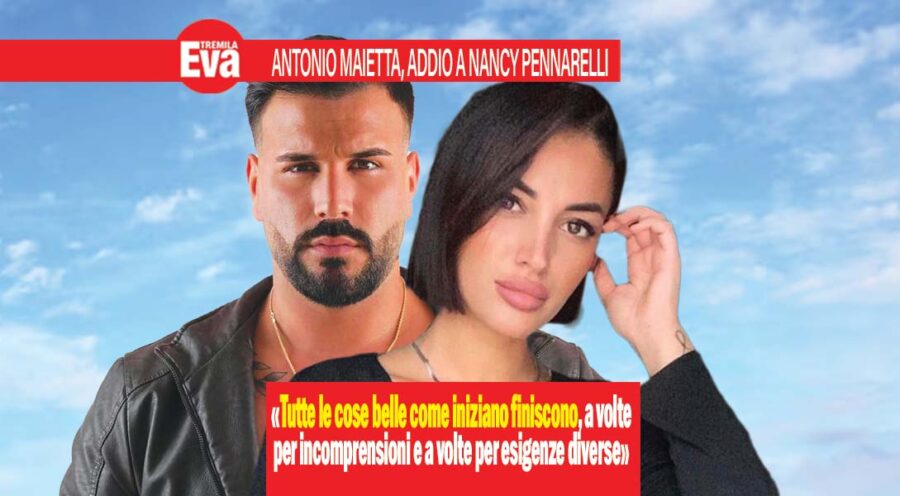 Antonio Maietta, addio a Nancy Pennarelli: esigenze diverse