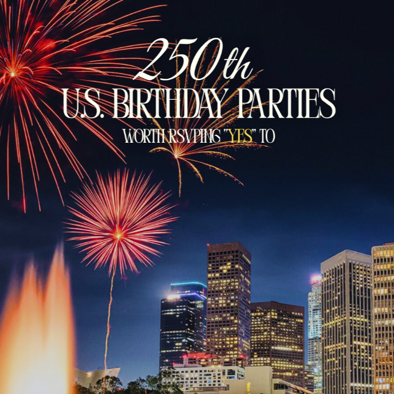The 250th USA Birthday Parties We&rsquo;re RSVPing &lsquo;Yes&rsquo; To