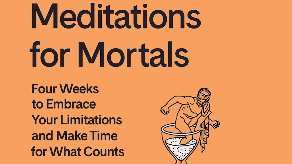 Meditations for Mortals by Oliver Burkeman