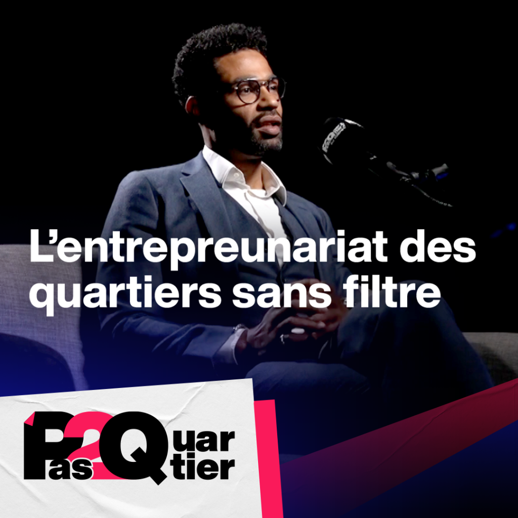 L'entrepreneuriat des quartiers sans filtre