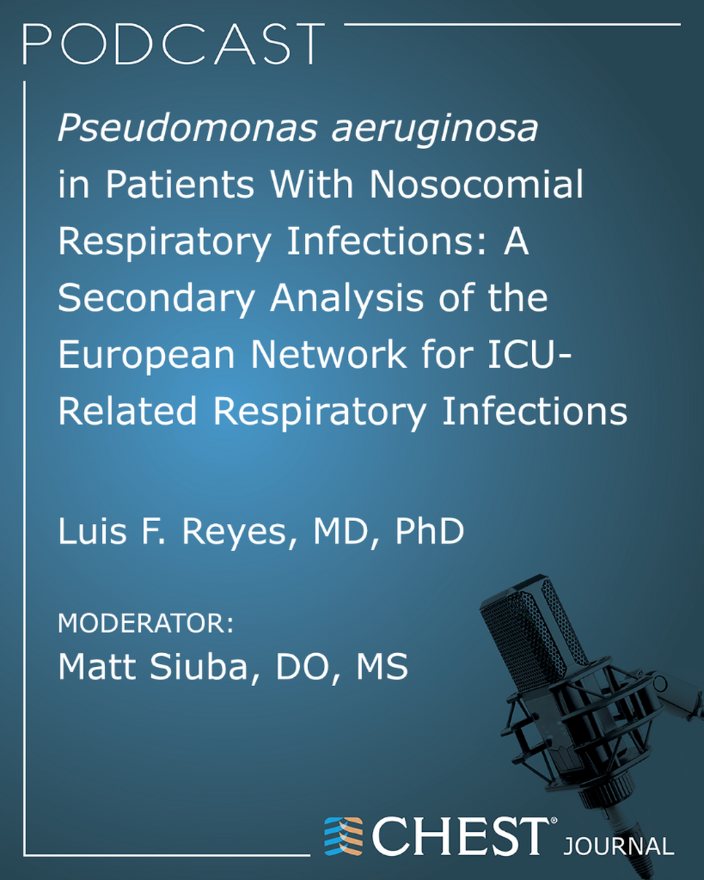 Podcast: Pseudomonas aeruginosa in Patients With Nosocomial Respiratory Infections: A Secondary Analysis of the European Network for ICU-Related Respiratory Infections