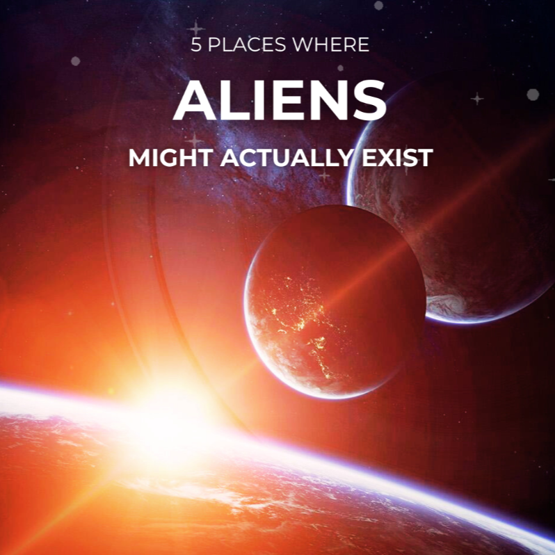 5 Places Where Aliens Might Actually Exist