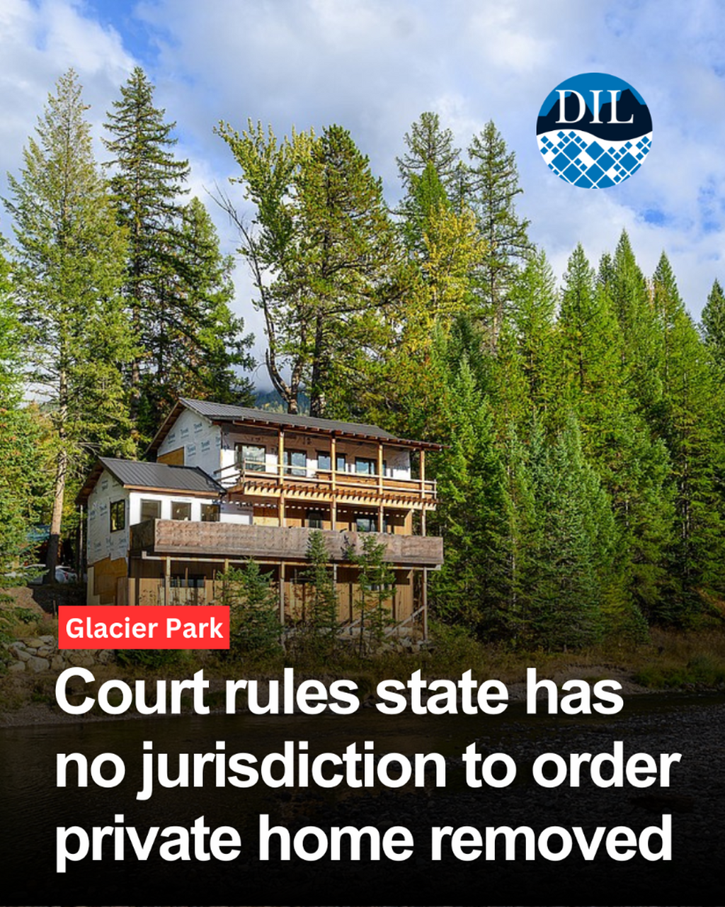 Ninth Circuit rules state has no jurisdiction to order private home removed in Glacier National Park