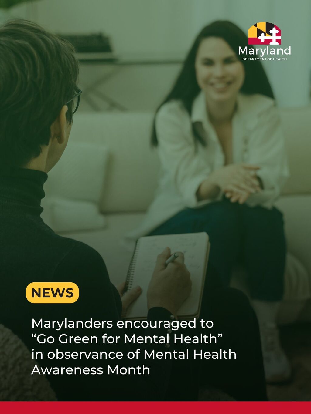 News: Marylanders encouraged to "Go Green for Mental Health" in observance of Mental Health Awareness Month. Click to learn more.