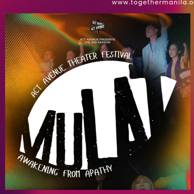 Act Avenue Theater Festival 2026: &ldquo;MULAT&rdquo; Ignites Awakening Through Bold Filipino Theater