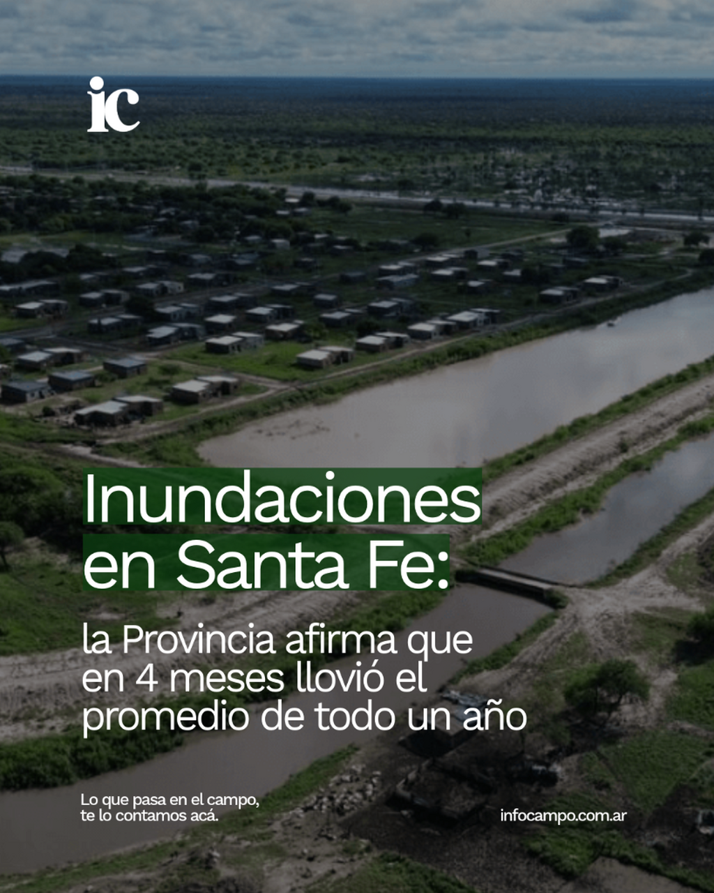 Inundaciones en Santa Fe: la Provincia afirma que en 4 meses llovi&oacute; el promedio de todo un a&ntilde;o | Infocampo