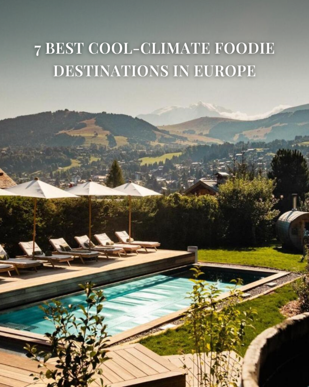 The 7 Best Cool-Climate Foodie Destinations in Europe for Summer &ndash; and Where to Stay