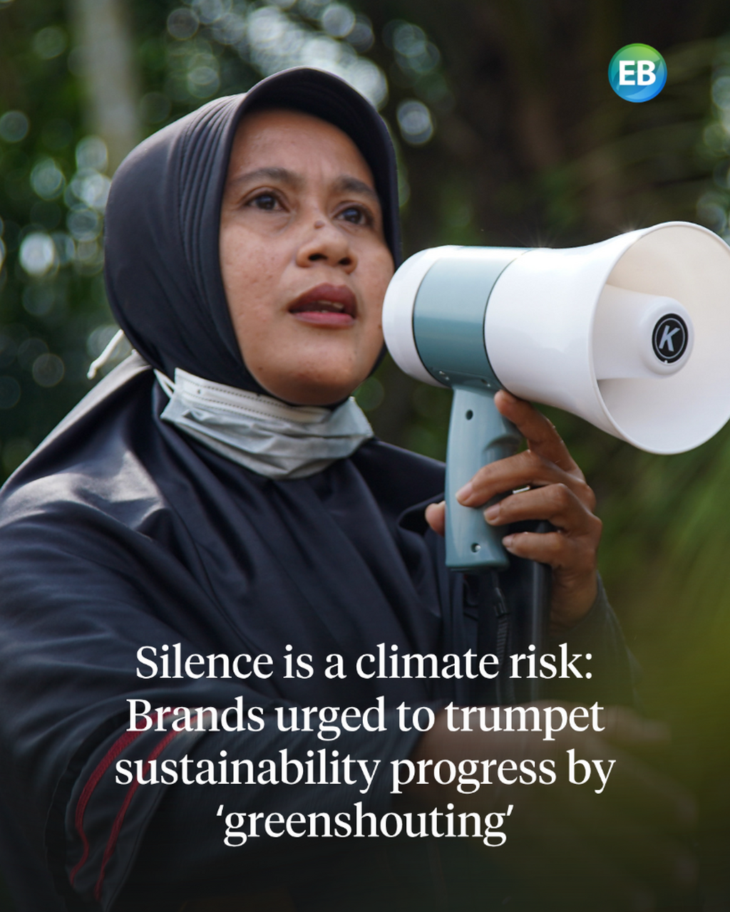 Silence is a climate risk &ndash; brands urged to trumpet sustainability progress by &lsquo;greenshouting&rsquo;