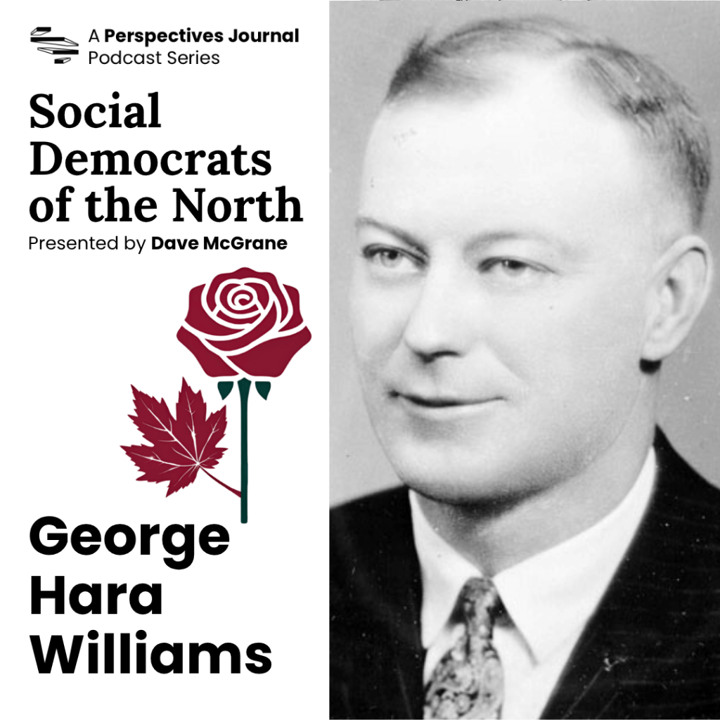 Social Democrats of the North: George Hara Williams | Perspectives Journal