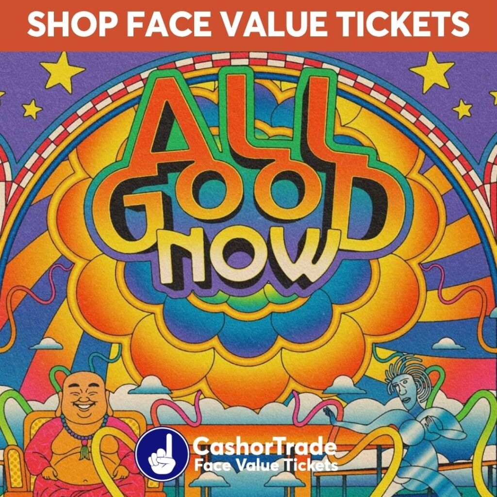 All Good Now tickets for face value!