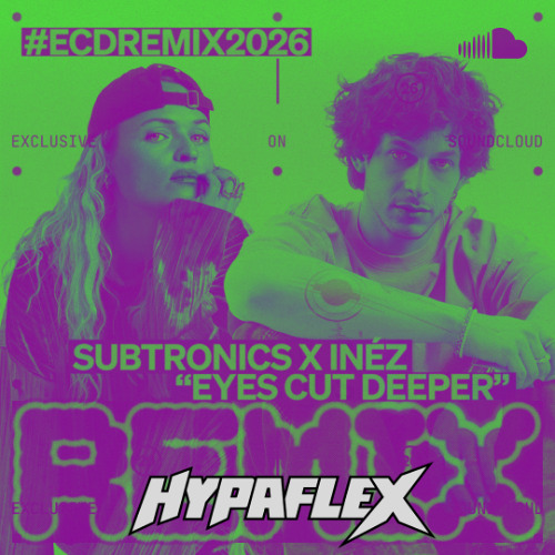 Subtronics x In&eacute;z - Eyes Cut Deeper (HypaFlip)