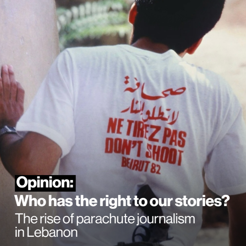 Opinion: Who has the right to our stories? The rise of parachute journalism in Lebanon
