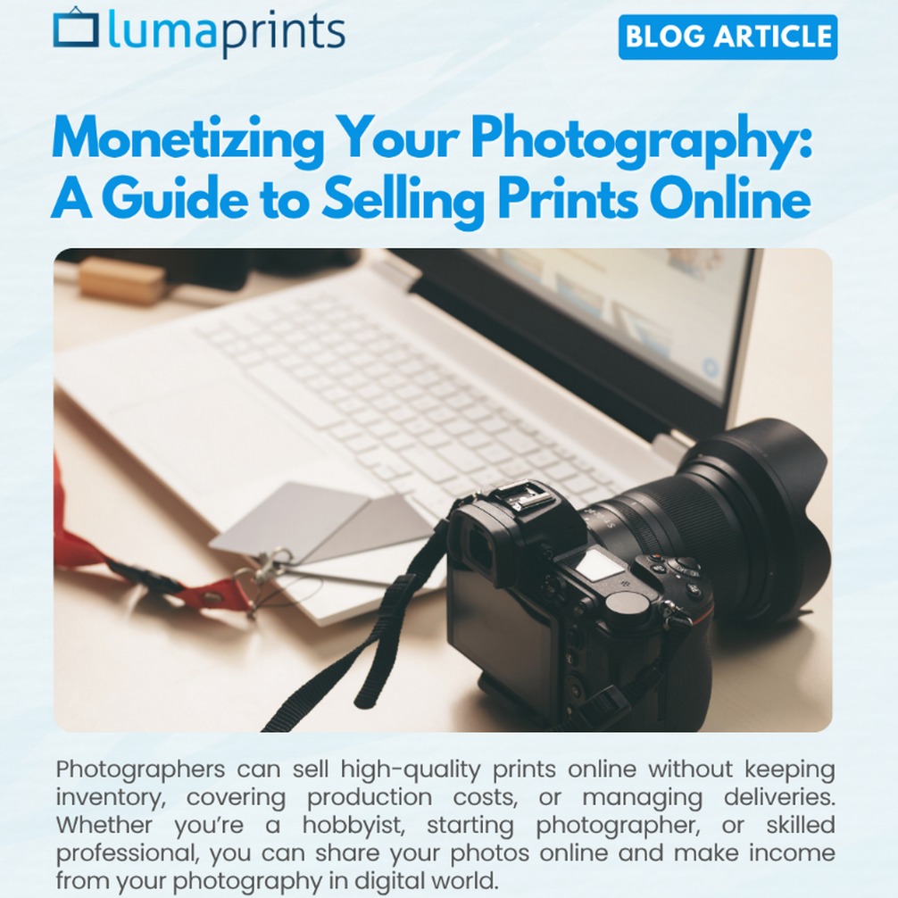 Monetizing Your Photography: A Guide to Selling Prints Online