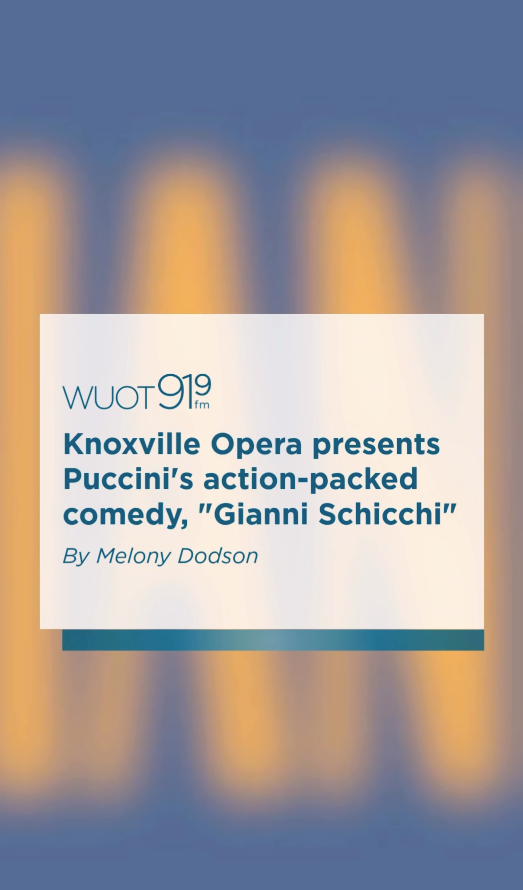 Knoxville Opera presents Puccini's action-packed comedy, "Gianni Schicchi"