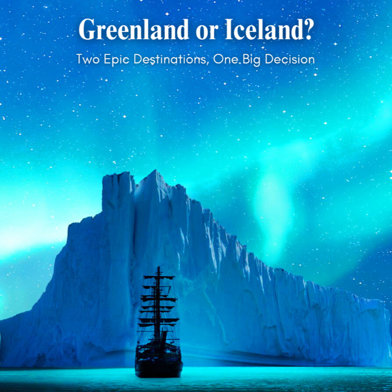 How Do You Choose Between Visiting Greenland or Iceland?