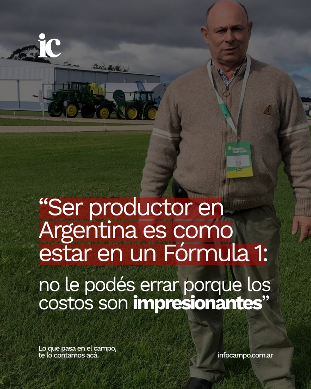 &ldquo;Ser productor en Argentina es como estar en un F&oacute;rmula 1: no le pod&eacute;s errar porque los costos son impresionantes&rdquo; | Infocampo