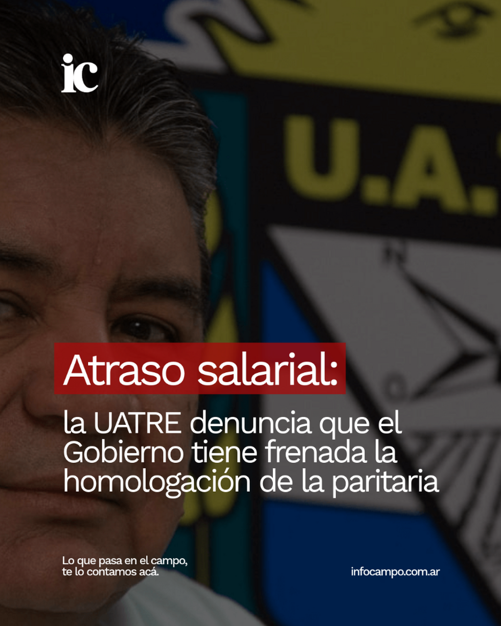 Atraso salarial: la UATRE denuncia que el Gobierno tiene frenada la homologaci&oacute;n de la paritaria | Infocampo