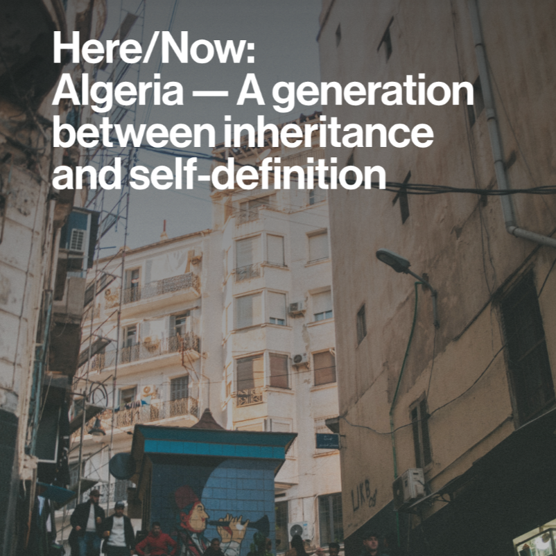 Here/Now: Algeria &mdash; A generation between inheritance and self-definition
