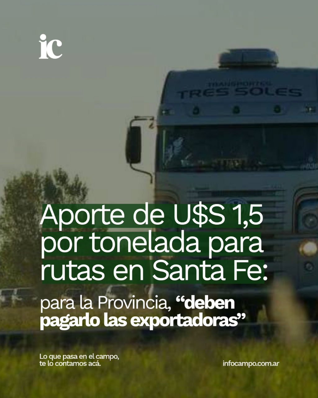 Aporte de U$S 1,5 por tonelada para rutas en Santa Fe: para la Provincia, &ldquo;deben pagarlo las exportadoras&rdquo; | Infocampo