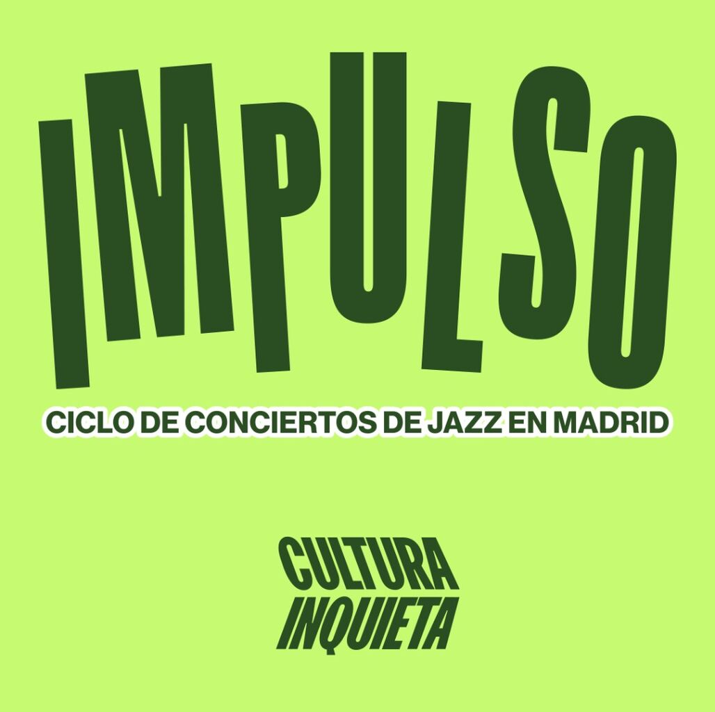 Impulso: los conciertos de jazz en Madrid organizados por Cultura Inquieta