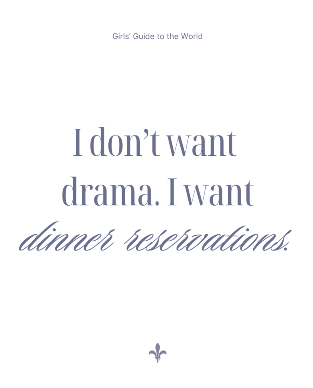 May 28: I don't want drama, I want dinner reservations