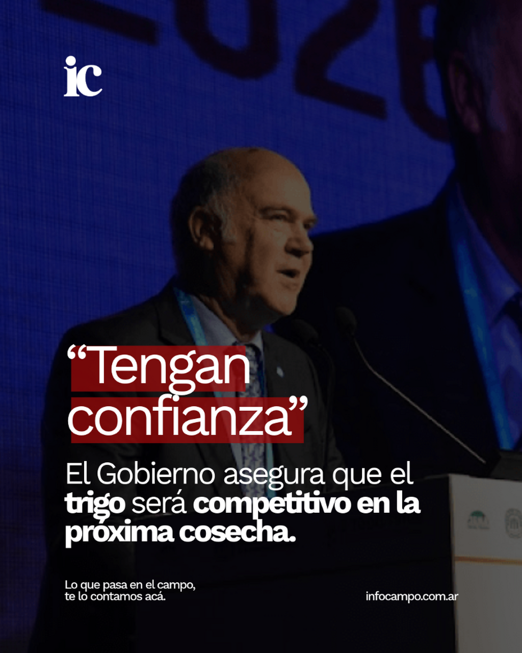 &iquest;Una promesa encubierta de Iraeta?: &ldquo;Tengan confianza, porque el trigo va a ser competitivo en la cosecha&rdquo; | Infocampo