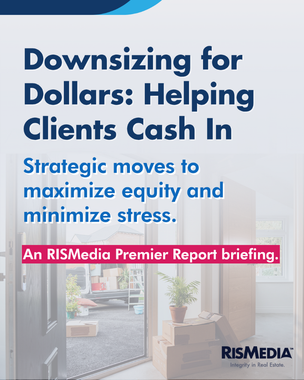 Downsizing for Dollars: How to Help Clients Cash-in With the Right Strategies